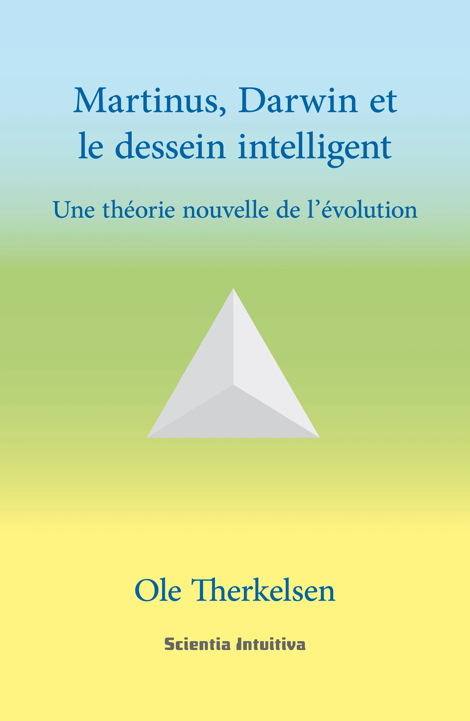 FRANÇAIS. Martinus, Darwin et le dessein intelligent. Une nouvelle théorie de l'évolution par Ole Therkelsen